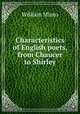 Characteristics of English poets, from Chaucer to Shirley, Minto William 