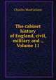 The cabinet history of England, civil, military and ., Volume 11, Charles MacFarlane 