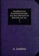 Handbuch der Eisenhttenkunde: Fr den Gebrauch im Betriebe wie zur .. 2, A. Ledebur 