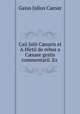 Caii Julii C?saris et A.Hirtii de rebus a C?sare gestis commentarii. Ex ., Caesar Gaius Julius 