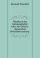 Handbuch der Galvanoplastik; oder, der Elektro-chemischen Metallberziehung ., Konrad Taucher 