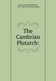 The Cambrian Plutarch:, Parry, John H[umffreys], 1786-1825. [from old catalog] 