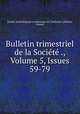 Bulletin trimestriel de la Societe ., Volume 5, Issues 59-79, Orleans 
