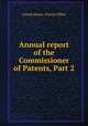 Annual report of the Commissioner of Patents, Part 2, United States. Patent Office 