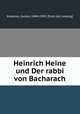 Heinrich Heine und Der rabbi von Bacharach, Karpeles, Gustav, 1848-1909. [from old catalog] 