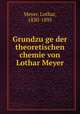 Grundzu?ge der theoretischen chemie von Lothar Meyer, Meyer, Lothar, 1830-1895 