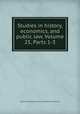 Studies in history, economics, and public law, Volume 25, Parts 1-3, Columbia University. Faculty of Political Science 