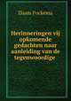 Herinneringen vij opkomende gedachten naar aanleiding van de tegenwoordige ., Daam Fockema 