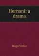 Hernani: a drama, Victor Hugo 