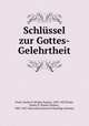 Schlussel zur Gottes-Gelehrtheit, Pratt, Parley P. (Parley Parker), 1807-1857,Pratt, Parley P. (Parley Parker), 1807-1857. Key to the science of theology. German 