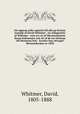 Ett upprop (eller epistel) till alla pa Kristus troende af David Whitmer : en redogorelse af Whitmer - som avr en af Mormonismens forsta forkunnare och ett af de tre vlttnena till Mormons bok - hvarfor han ofvergaf Mormonkyrkan ar 1838, Whitmer, David, 1805-1888 