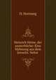 Heinrich Heine, der unsterbliche: Eine Mahnung aus dem Jenseits. Nebst ., D. Hornung 