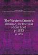 The Western farmer`s almanac, for the year of our Lord .. yr.1833, Taylor, John, Rev., fl. 1812-1829,American Almanac Collection (Library of Congress) DLC 