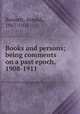 Books and persons; being comments on a past epoch, 1908-1911, Bennett, Arnold, 1867-1931 