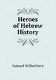 Heroes of Hebrew History, Samuel Wilberforce 