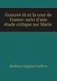 Gustave iii et la cour de France: suivi d