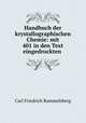 Handbuch der krystallographischen Chemie: mit 401 in den Text eingedruckten ., Carl Friedrich Rammelsberg 