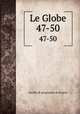 Le Globe. 47-50, 
