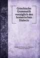 Griechische Grammatik vorzuglich des homerischen Dialects, Friedrich Wilhelm von Thiersch, Friedrich Thiersch 