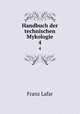 Handbuch der technischen Mykologie. 4, Franz Lafar 