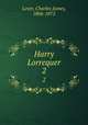 Harry Lorrequer. 2, Lever, Charles James, 1806-1872 