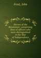 Heroes of the Revolution: comprising lives of officers who were distinguished in the War of Independence, Frost, John 