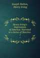 Henry Irving`s Impressions of America: Narrated in a Series of Sketches .. 1, Joseph Hatton, Henry Irving 