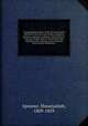 A biographical history of the fine arts; being Memoirs of the lives and works of eminent painters, engravers, sculptors, and architects. From the earliest ages to the present time. Alphabetically arranged, and condensed from the best authorities, Spooner, Shearjashub, 1809-1859 
