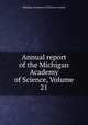 Annual report of the Michigan Academy of Science, Volume 21, Michigan Academy of Science Council 