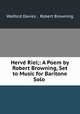 Herve Riel;: A Poem by Robert Browning, Set to Music for Baritone Solo ., Walford Davies , Robert Browning 