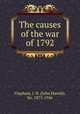 The causes of the war of 1792, Clapham, J. H. (John Harold), Sir, 1873-1946 