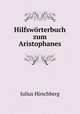 Hilfsworterbuch zum Aristophanes, Julius Hirschberg 