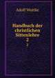 Handbuch der christlichen Sittenlehre. 2, Adolf Wuttke 