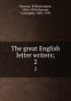 The great English letter writers;. 2, Dawson, William James, 1854-1928,Dawson, Coningsby, 1883-1959 