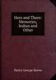 Here and There: Memories, Indian and Other, Henry George Keene 