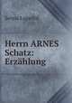 Herrn ARNES Schatz: Erzahlung, Lagerlof Selma 