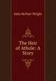 The Heir of Athole: A Story, Julia McNair Wright 