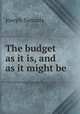 The budget as it is, and as it might be, Joseph Samuda 
