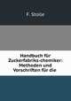 Handbuch fur Zuckerfabriks-chemiker: Methoden und Vorschriften fur die ., F. Stolle 