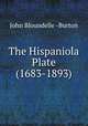 The Hispaniola Plate (1683-1893), John Bloundelle -Burton 