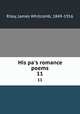 His pa`s romance poems. 11, Riley, James Whitcomb, 1849-1916 
