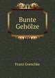 Bunte Geholze, Franz Goeschke 