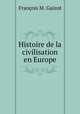 Histoire de la civilisation en Europe, M. Guizot 