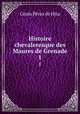 Histoire chevaleresque des Maures de Grenade. 1, Gines Perez de Hita 
