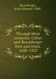 Through three centuries; Colver and Rosenberger lives and times, 1620-1922, Rosenberger, Jesse Leonard, 1860- 