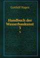 Handbuch der Wasserbaukunst. 3, Gotthilf Hagen 