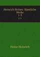 Heinrich Heines: Smtliche Werke. 1-3, Heinrich Heine 
