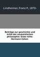 Beitrage zur geschichte und kritik der neukantischen philosophie. Erste reihe: Hermann Cohen, Lindheimer, Franz P., 1870- 