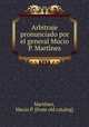Arbitraje pronunciado por el general Mucio P. Marti?nez, Mucio P. Marti?nez 