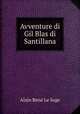 Avventure di Gil Blas di Santillana, Alain Rene le Sage 